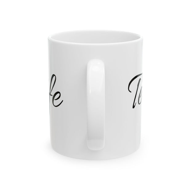 Mug Tea is Life Funny Quote Ceramic Mug (11oz, 15oz)