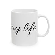 Mug Coffee is my life, Funny Quote Ceramic Mug (11oz, 15oz)