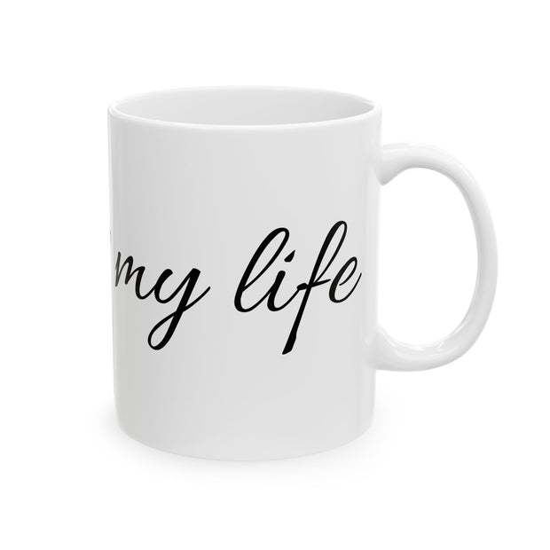 Mug Coffee is my life, Funny Quote Ceramic Mug (11oz, 15oz)